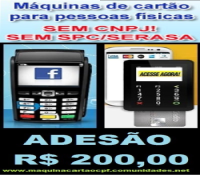 200,00 REAIS ADESÃO MAQUINA DE CARTÃO DE CREDITO P.FISICA AD